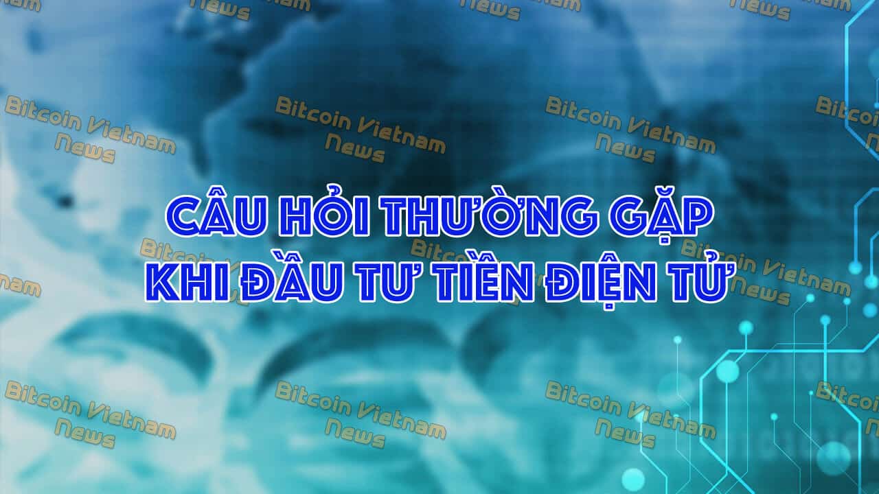 5 câu hỏi thường gặp khi đầu tư tiền điện tử (crypto)