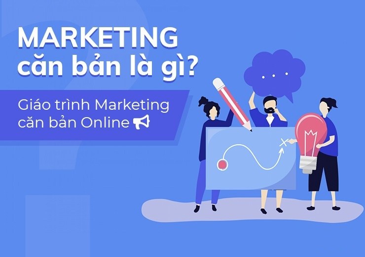 Marketing căn bản là gì? Giáo trình Marketing căn bản PDF