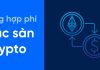 Phí Giao Dịch Của Các Sàn Tiền Điện Tử – Crypto Update 2025