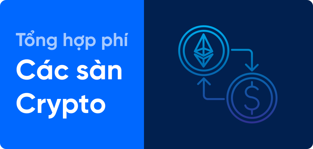 Phí Giao Dịch Của Các Sàn Tiền Điện Tử – Crypto Update 2025