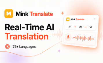 Mink Translate dịch từ Video, Meeting hỗ trợ 100+ ngôn ngữ, tốc độ tức thì
