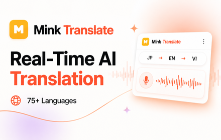 Mink Translate dịch từ Video, Meeting hỗ trợ 100+ ngôn ngữ, tốc độ tức thì 1 Mink Translate dịch từ Video, Meeting hỗ trợ 100+ ngôn ngữ, tốc độ tức thì